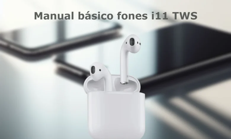 Instruções para usar os fones i11 TWS.