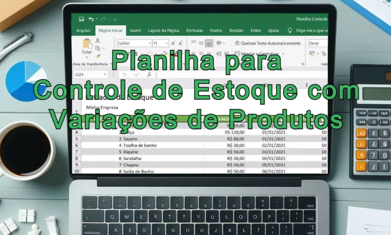 Como criar planilha de controle de estoque com variações de produtos