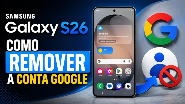 Como remover a Conta Google do Samsung Galaxy S26